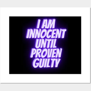 I am innocent until proven guilty Posters and Art